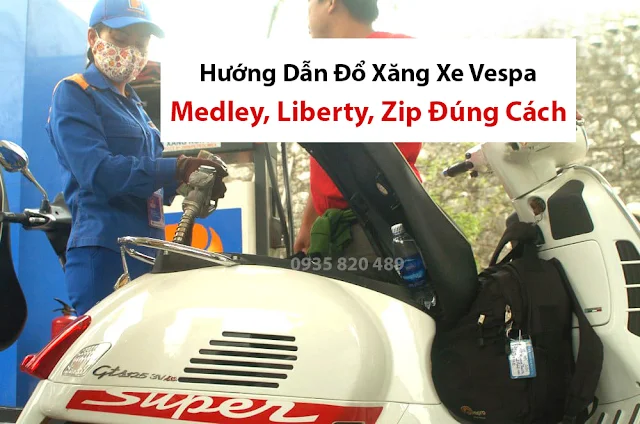 Hướng Dẫn Đổ Xăng Xe Vespa, Medley, Liberty, Zip Đúng Cách