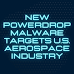 New PowerDrop Malware Targets U.S. Aerospace Industry