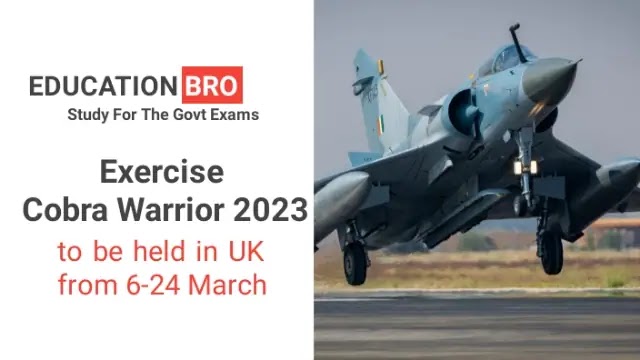 air-force-exercise-cobra-warrior-2023-to-be-held-in-uk-from-6-24-march-daily-current-affairs-dose