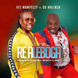 DOWNLOAD MP3: Vee Mampeezy – Re A Leboga ft. DR Malinga [2021]