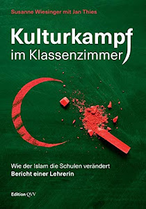 Kulturkampf im Klassenzimmer: Wie der Islam die Schulen verändert. Bericht einer Lehrerin