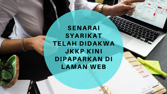 Senarai Syarikat Telah Didakwa JKKP Kini Dipaparkan Di Laman Web