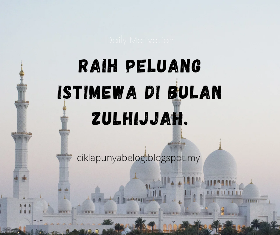 Raih peluang istimewa di bulan Zulhijjah.