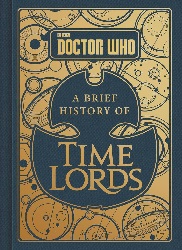 Image: Doctor Who: A Brief History of Time Lords | Hardcover | by Steve Tribe (Author) | Publisher: Harper; Illustrated edition (June 6, 2017)