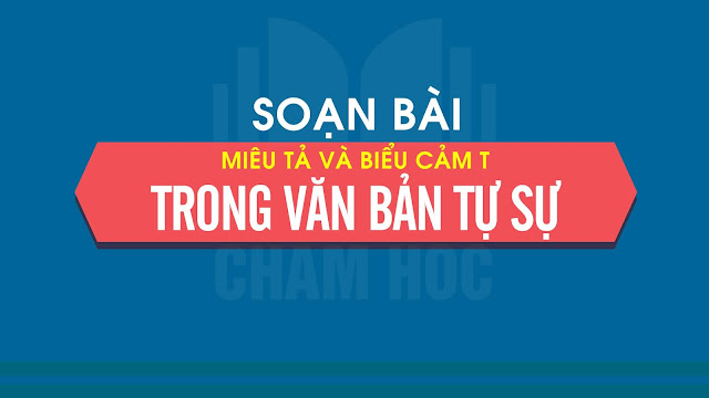 Soạn bài: Miêu tả và biểu cảm trong văn bản tự sự