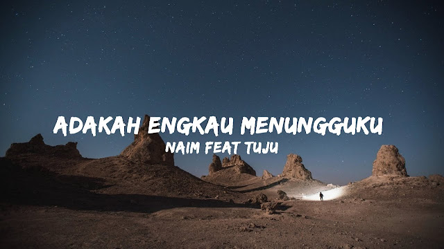 Lirik Lagu Adakah Engkau Menungguku Daniel Naim ft Tuju 