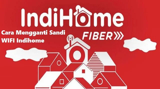 Cara Mengganti Sandi WIFI Indihome