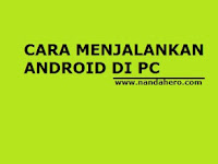 Cara Menjalankan Aplikasi Android Di Pc