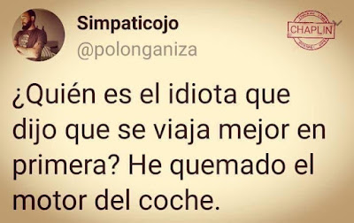 Quién es el idiota que dijo que se viaja mejor en primera? He quemado el motor del coche.