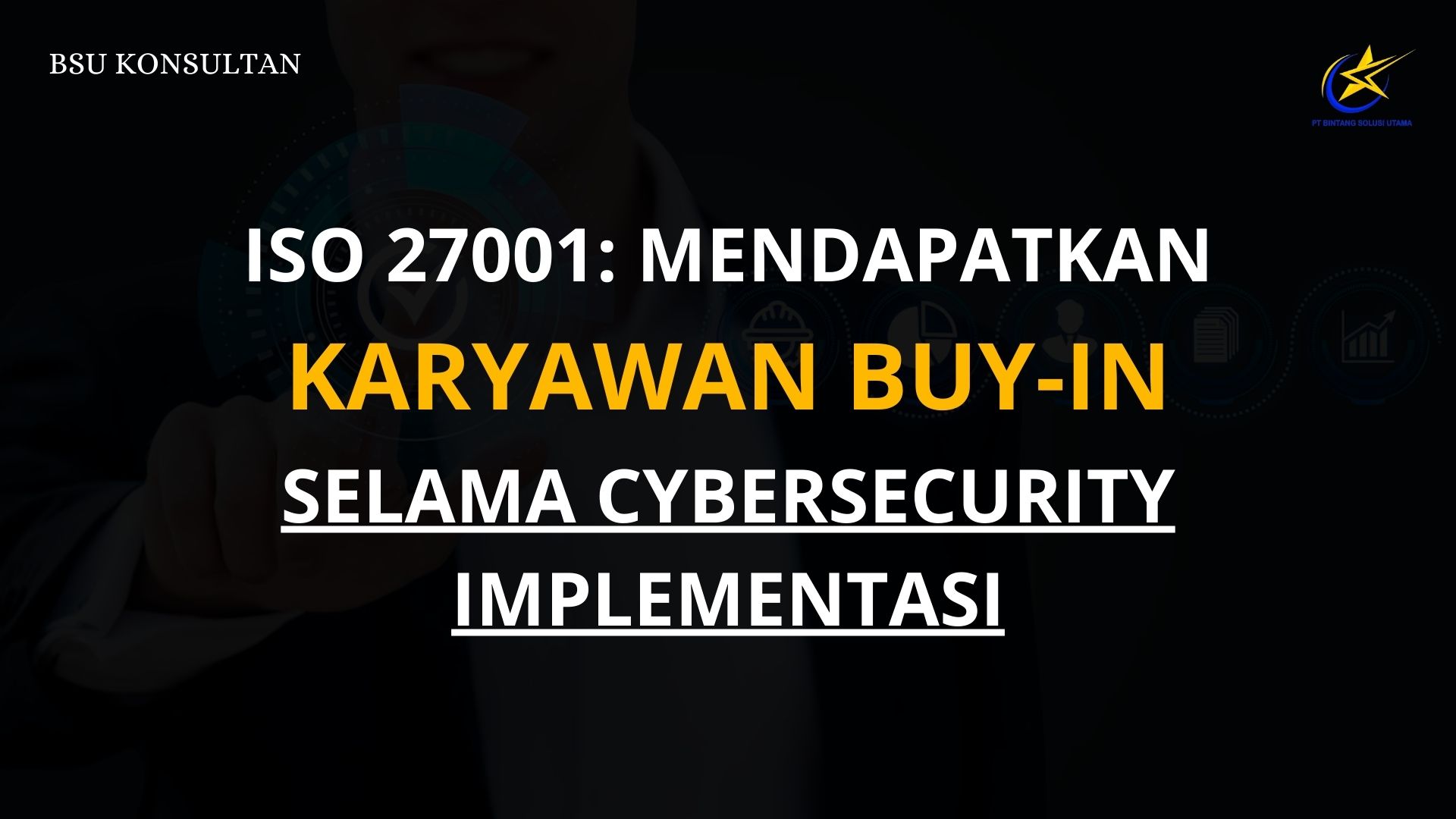 ISO 27001: Mendapatkan Karyawan Buy-In selama Cybersecurity Implementasi