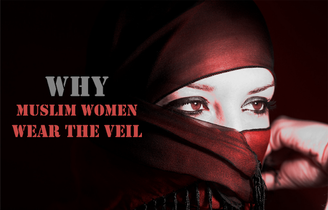 Why Muslim Women Wear the Veil