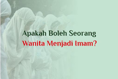 Wanita Menjadi Imam, Apakah Boleh?