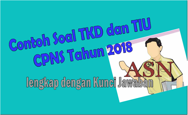 Kumpulan Contoh Soal TKD TIU dan Wawasan Kebangsaan CPNS 2018