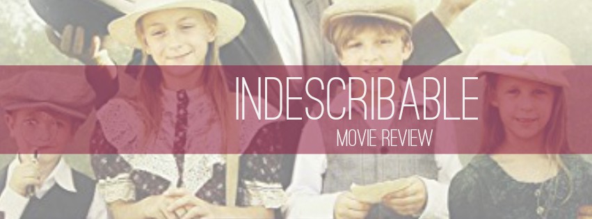 Having a Heart Like His: Indescribable movie review