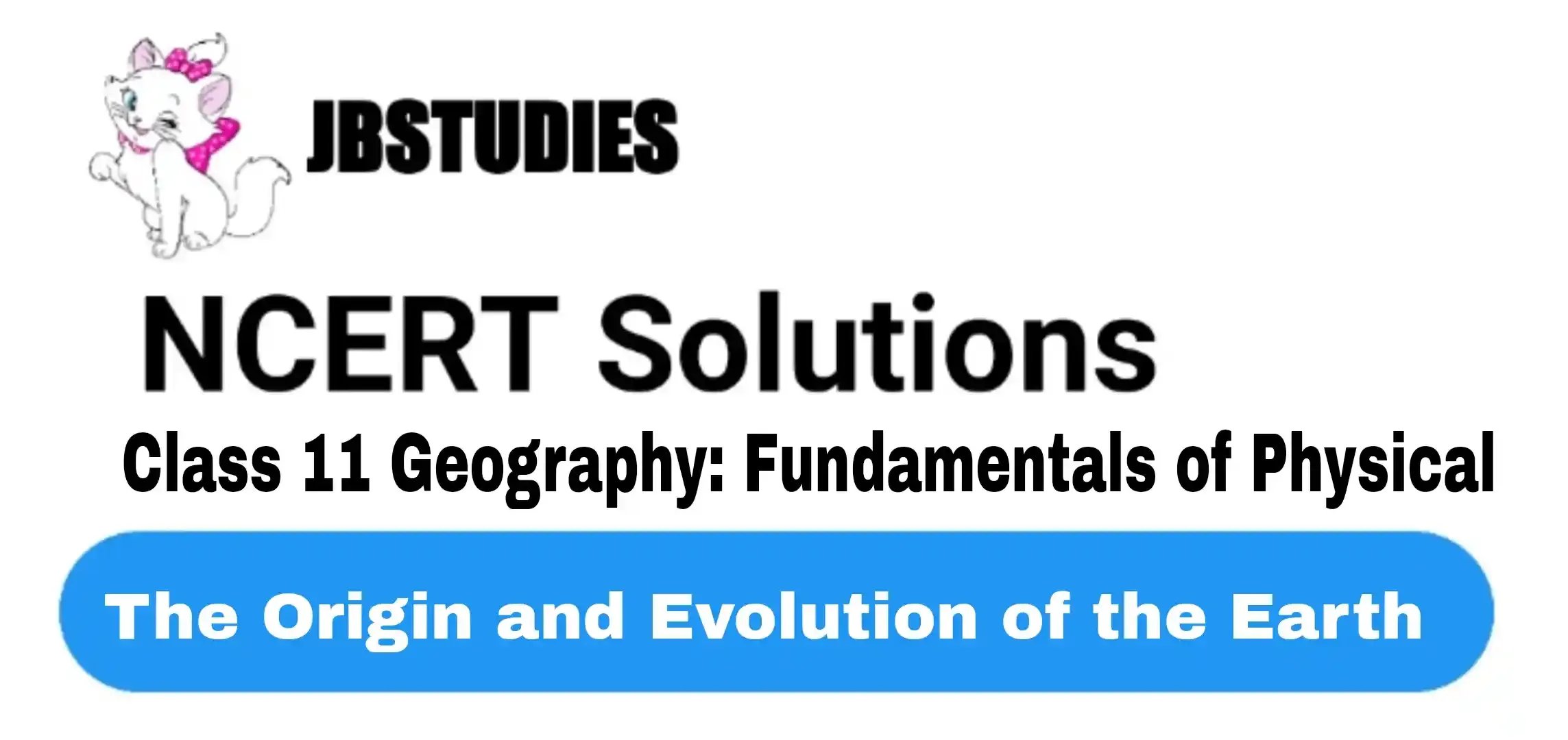 Solutions Class 11 Geography Chapter-2 The Origin and Evolution of the Earth