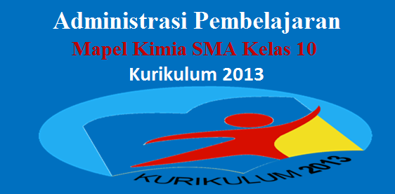 Administrasi Guru Mapel Kimia SMA Kelas 10 Kurikulum 2013 Revisi 