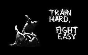 Train Hard Fight Easy