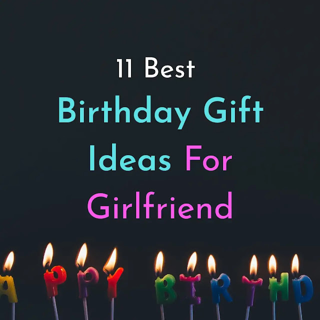 Best Birthday Gift Ideas For Girlfriend