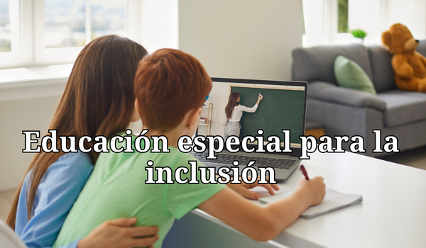 Educación especial para la inclusión