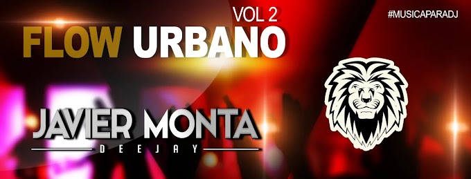 PACK REGGAETON 2023 - FLOW URBANO VOL 2 - JAVIER MONTA DJ