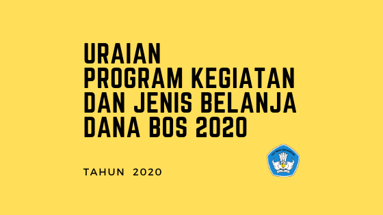 Uraian Program Kegiatan dan Jenis Belanja Dana BOS 2020