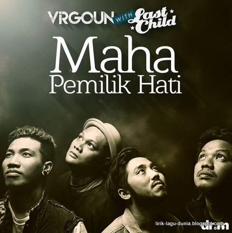 Lirik Lagu Maha Pemilik Hati - Virgoun with Last Child
