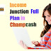 Income Juncation Full Plan in Champcash