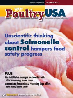 WATT Poultry USA - December 2012 | ISSN 1529-1677 | TRUE PDF | Mensile | Professionisti | Tecnologia | Distribuzione | Animali | Mangimi
WATT Poultry USA is a monthly magazine serving poultry professionals engaged in business ranging from the start of Production through Poultry Processing.
WATT Poultry USA brings you every month the latest news on poultry production, processing and marketing. Regular features include First News containing the latest news briefs in the industry, Publisher's Say commenting on today's business and communication, By the numbers reporting the current Economic Outlook, Poultry Prospective with the Economic Analysis and Product Review of the hottest products on the market.