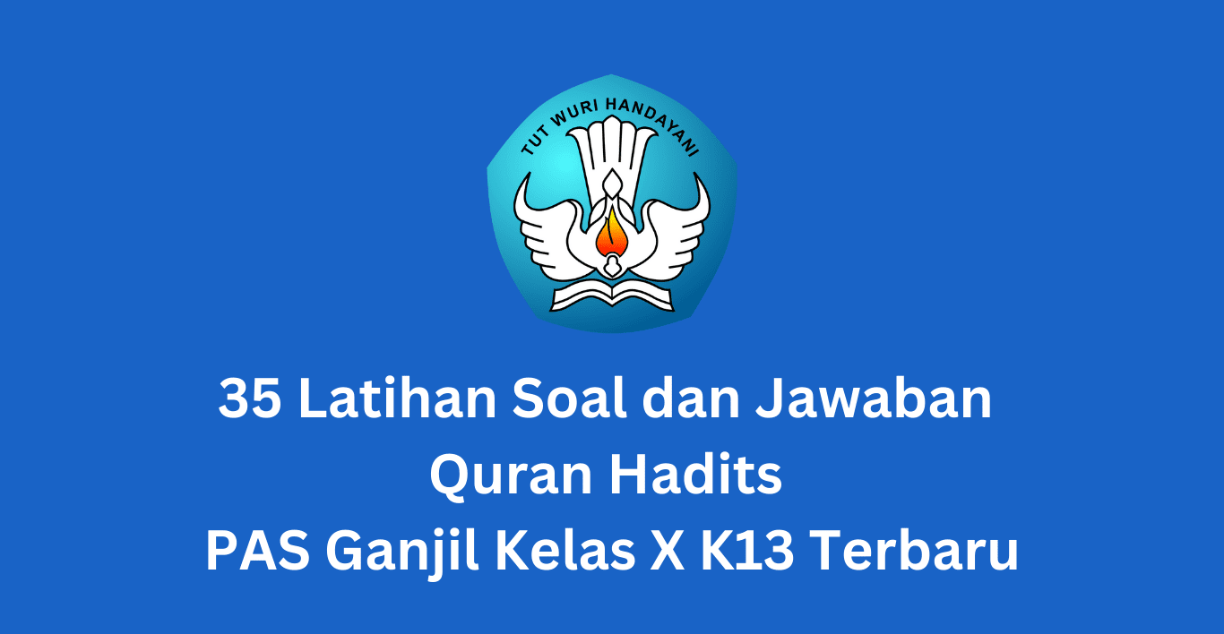 35 Latihan Soal dan Jawaban Quran Hadits PAS Ganjil Kelas X K13 Terbaru