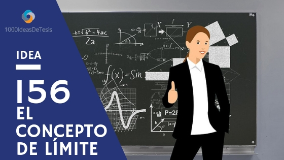 Idea de tesis 156 de 1000 ideas de tesis: ¿Cómo abordar el concepto de límite en Matemáticas, en el nivel universitario?