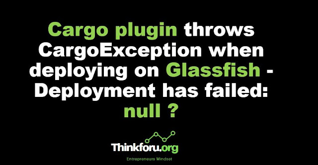 Cover Image of Cargo plugin throws CargoException when deploying on Glassfish - Deployment has failed: null