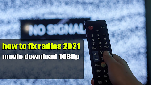 how to fix radios 2021 movie download 1080p