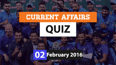 Current Affairs Quiz 2 February 2016