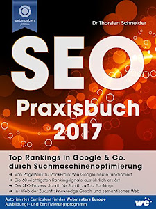 SEO Praxisbuch 2017: Top Rankings in Google & Co. durch Suchmaschinenoptimierung