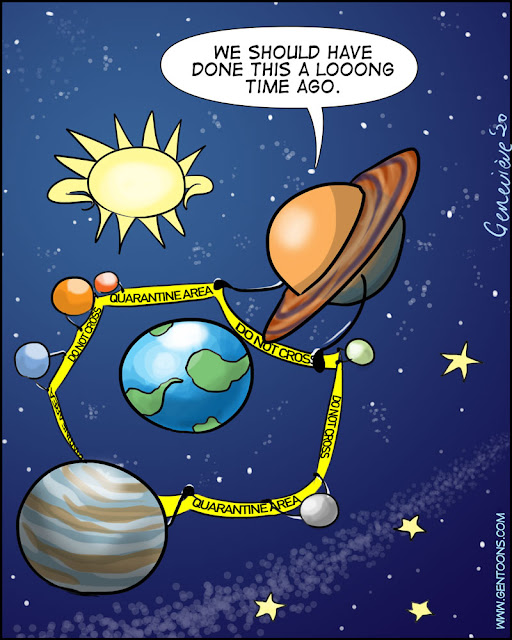 the solar system. the earth is at the center, all the other planets are in a ring around it, putting up yellow crime scene-style tape that reads "quarantine - do not enter." Saturn says. "We should have done this a long time ago."