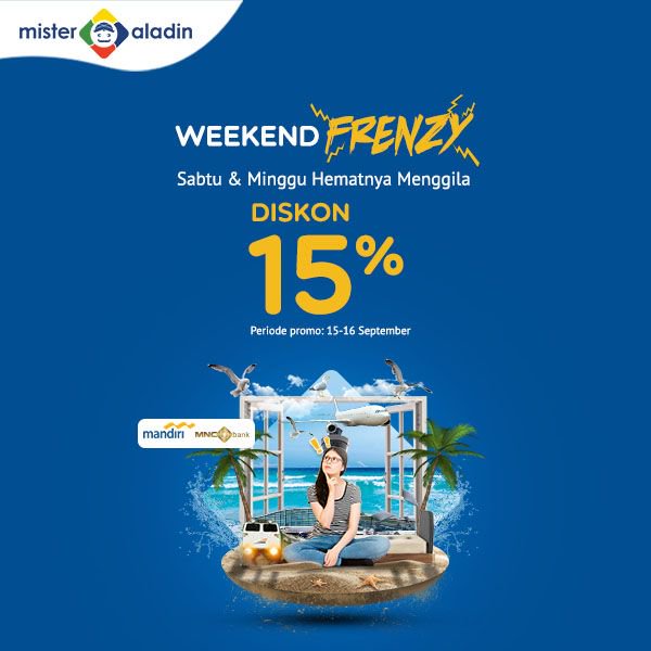 MisterAladin - Promo Diskon 15% Sabu & Minggu "Weekend Frenzy" (s.d 16 Sept 2018)