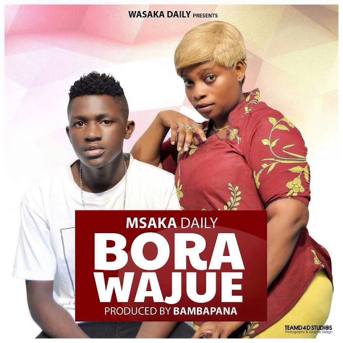 AUDIO | MSAKA DAILY - BORA WAJUE | Download (Singeli)  