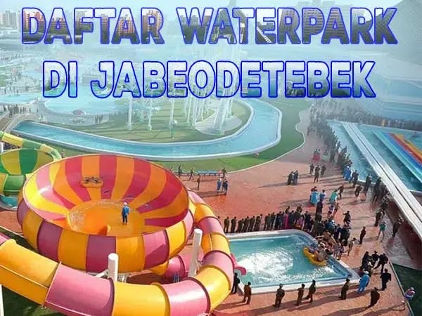 Daftar Waterpark di Jabodetabek Untuk Keseruan Liburan Keluarga