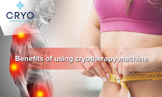 Benefits of Using Cryotherapy Machine