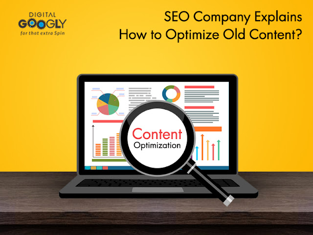 SEO Company Explains How to Optimize Old Content