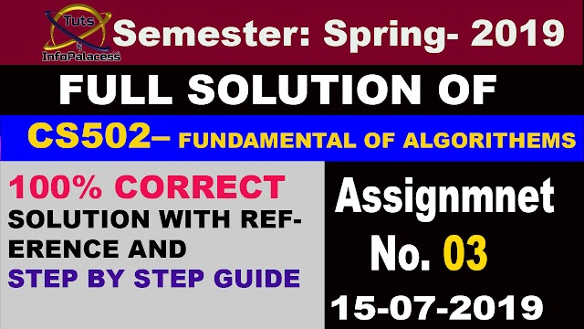 Solution of CS502 Assignment No 3 Spring 2019 - Fundamental of Algorithems