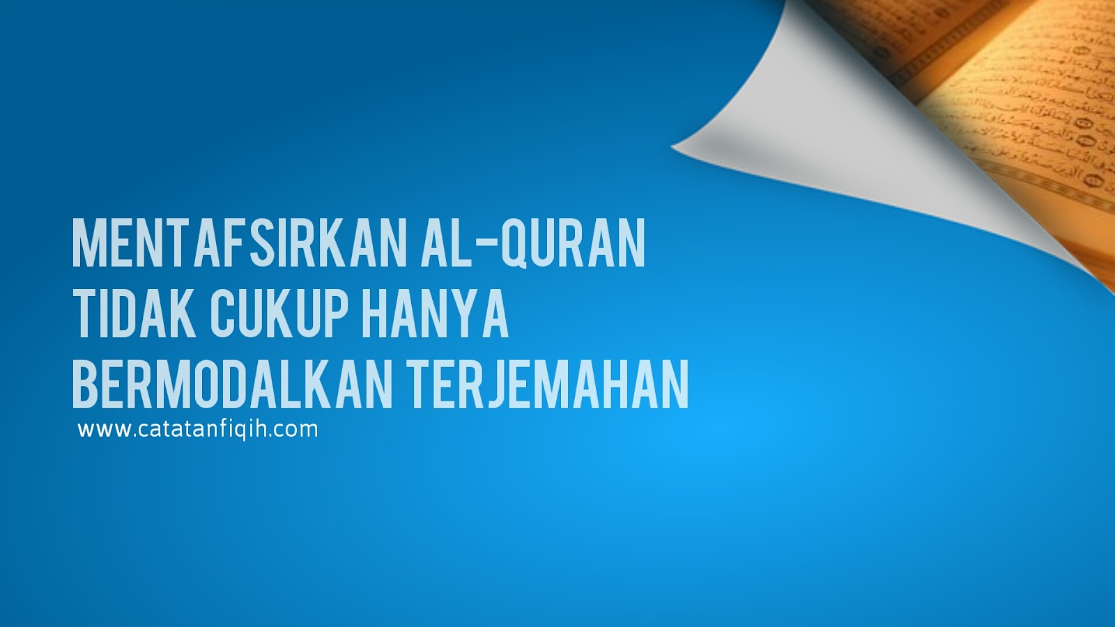 Mentafsirkan Quran Tidak Cukup Hanya Bermodalkan 