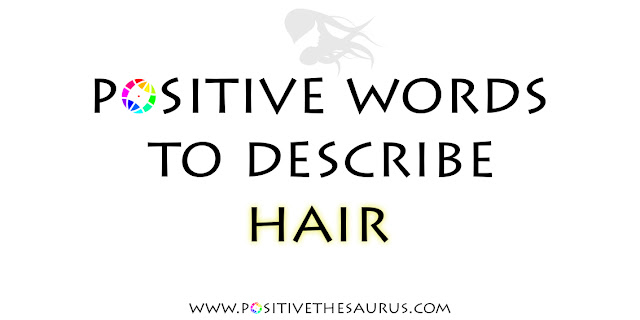 positive words describing hair