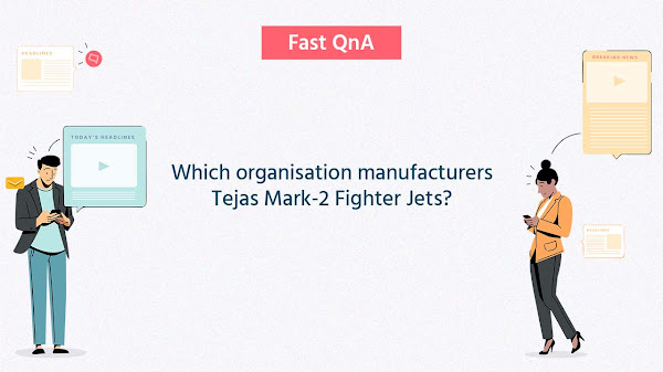 Which organisation manufacturers Tejas Mark-2 Fighter Jets?