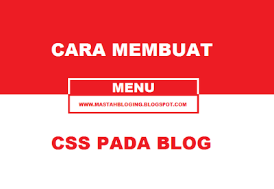 Cara Membuat Menu CSS Pada Blog