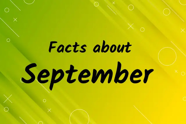 175 Facts about September: A Month of Change, Holidays, and Activities - History, Pop Culture and More!