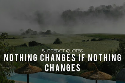 56+ Quotes About Change In Life And Moving On