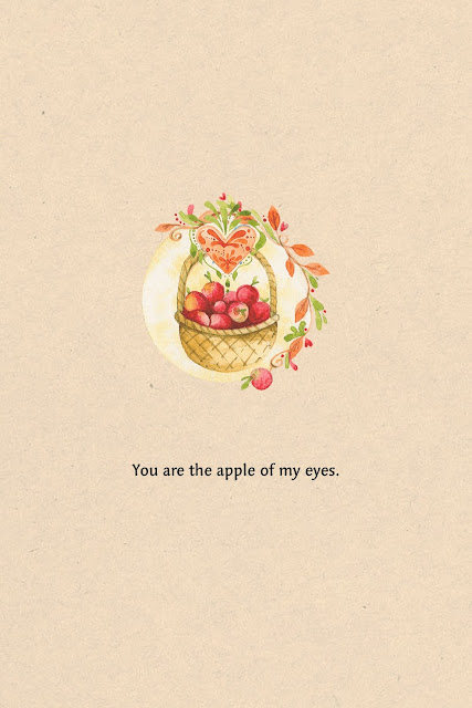 You are the apple of my eyes.
