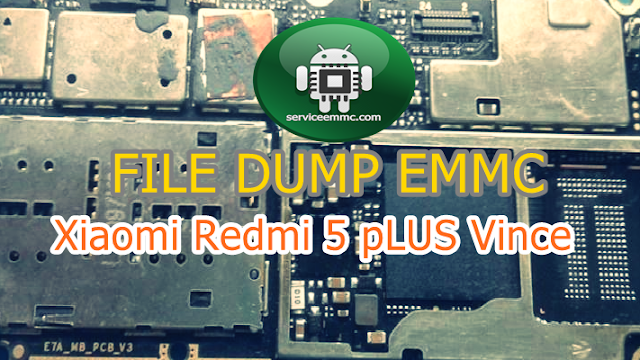 File Dump eMMC xIAOMI Redmi 5 pLUS Vince+Tutorial