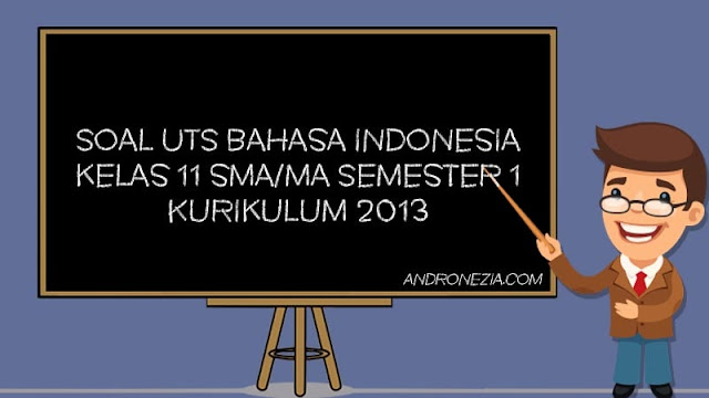 Soal PTS/UTS Bahasa Indonesia Kelas 11 SMA/MA Semester 1